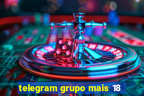 telegram grupo mais 18